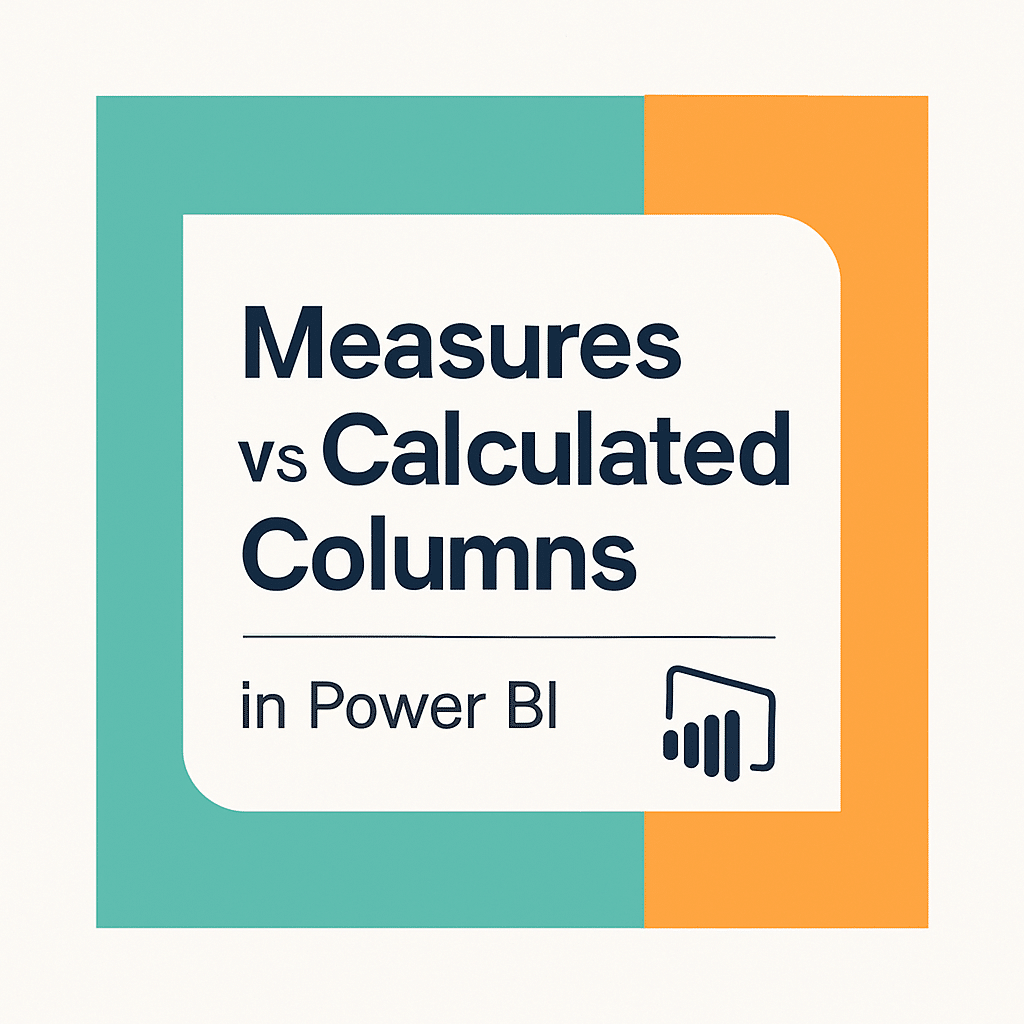 Understanding Measures vs Calculated Columns in Power BI